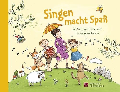 Singen macht Spaß: Das Südtiroler Liederbuch für die ganze Familie von Universitätsbuchhandlung A. Weger GmbH